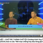 Vua Tiếng Việt – Chữ tác thành chữ tộ!