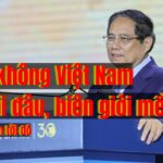 “Hàng không Việt Nam bay tới đâu, biên giới mềm của Việt Nam tới đó”