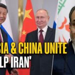 Nga và Trung Quốc được lợi gì trong cuộc chiến Iran?